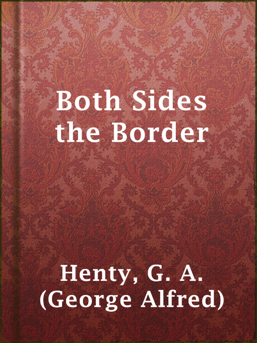 Title details for Both Sides the Border by G. A. (George Alfred) Henty - Available